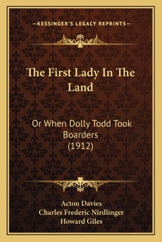 Paperback The First Lady In The Land: Or When Dolly Todd Took Boarders (1912) Book