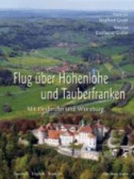 Hardcover Flug über Hohenlohe und Tauberfranken: Mit Heilbronn und Würzburg [German] Book