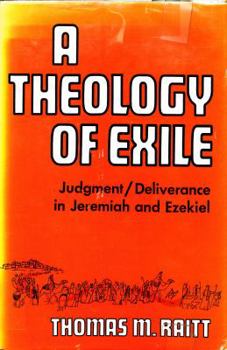 A Theology of Exile: Judgment/Deliverance in Jeremiah and Ezekiel