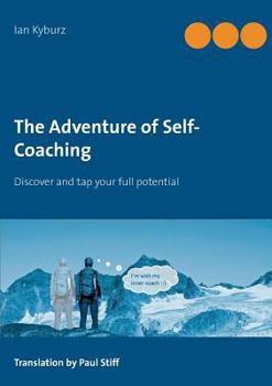 Paperback The Adventure of Self-Coaching: Discover and tap your full potential Book