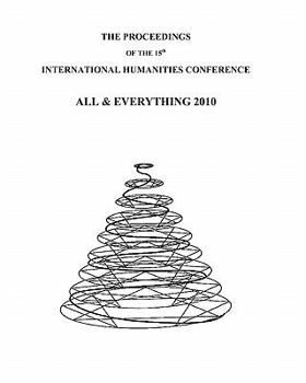 Paperback The Proceedings Of The 15th International Humanities Conference: All & Everything 2010 Book