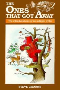 Paperback The Ones That Got Away: Misadventures of an Outdoor Writer Book