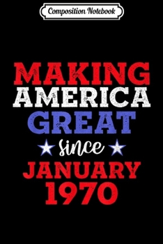 Paperback Composition Notebook: Making America Great Since January 1970 50th Journal/Notebook Blank Lined Ruled 6x9 100 Pages Book