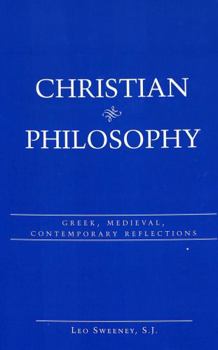 Hardcover Christian Philosophy: Greek, Medieval, Contemporary Reflections Book