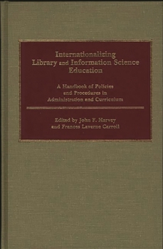 Hardcover Internationalizing Library and Information Science Education: A Handbook of Policies and Procedures in Administration and Curriculum Book