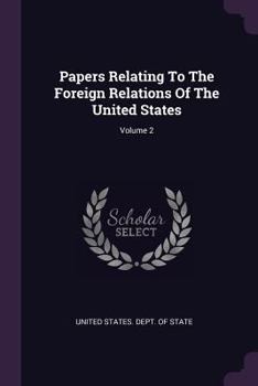 Paperback Papers Relating To The Foreign Relations Of The United States; Volume 2 Book