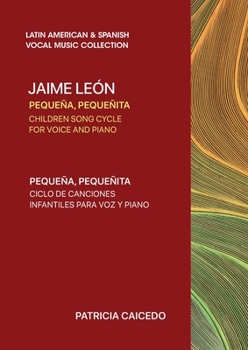 Paperback Pequeña pequeñita CHILDREN SONG CYCLE FOR VOICE AND PIANO: Canciones infantiles de Jaime Leon Book