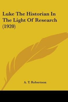 Paperback Luke The Historian In The Light Of Research (1920) Book