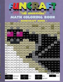 Paperback Funcraft - The unofficial Math Coloring Book: Minecraft Minis: Age: 6-10 years. Coloring book, age, learning math, mathematic, school, class, educatio Book