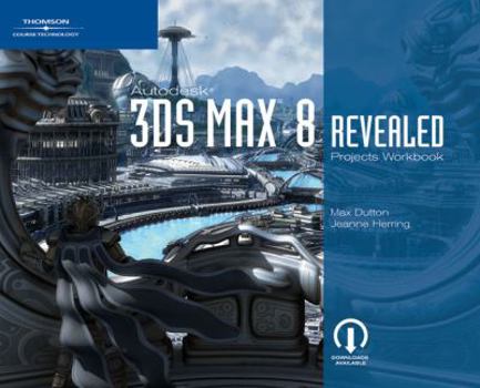 Paperback Autodesk 3ds Max 8 Revealed Projects Workbook Book