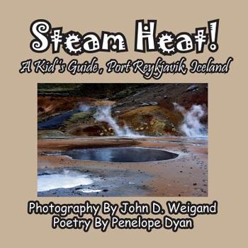 Paperback Steam Heat! A Kid's Guide, Port Reykjavik, Iceland [Large Print] Book