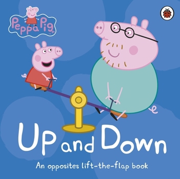 Paperback Peppa Pig: Up and Down: An Opposites Lift-the-Flap Book