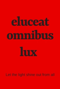 Paperback eluceat omnibus lux - Let the light shine out from all: College Rule Lined Latin Phrase Journal, Notebook, Diary for Writing Book