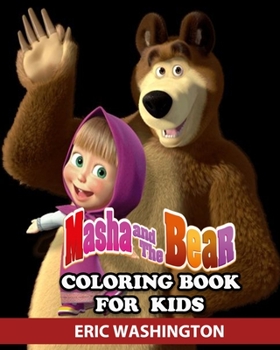 Paperback Masha and The Bear Coloring Book for Kids: Great Activity Book to Color All Your Favorite Masha and The Bear Characters Book