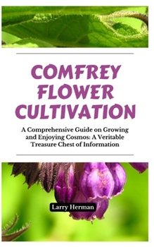 COMFREY FLOWER CULTIVATION: A Comprehensive Manual for Growing and Appreciating Clary Sage Serenity Flowers