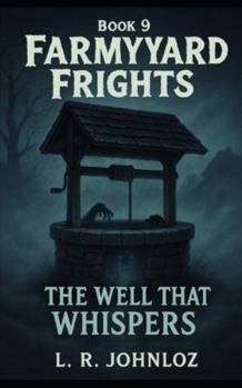 Paperback The Well That Whispers: FarmYard Frights Book 9 Book