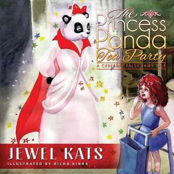 Paperback The Princess Panda Tea Party: A Cerebral Palsy Fairy Tale Book