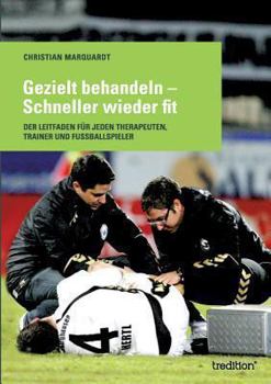 Paperback Gezielt behandeln - Schneller wieder fit: Der Leitfaden für jeden Therapeuten, Trainer und Fussballspieler [German] Book