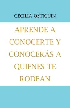 Paperback Aprende a Conocerte Y Conocerás a Quienes Te Rodean [Spanish] Book