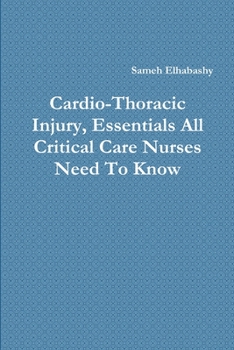 Paperback Cardio-Thoracic Injury, Essentials All Critical Care Nurses Need To Know Book