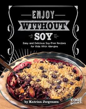 Hardcover Enjoy Without Soy: Easy and Delicious Soy-Free Recipes for Kids with Allergies Book