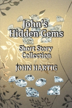 Paperback John's Hidden Gems: Short Story Collection Book