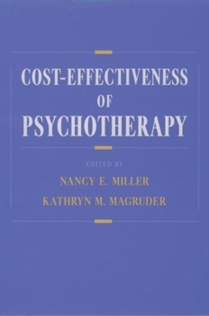 Hardcover The Cost-Effectiveness of Psychotherapy: A Guide for Practitioners, Researchers, and Policymakers Book