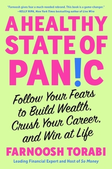 Hardcover A Healthy State of Panic: Follow Your Fears to Build Wealth, Crush Your Career, and Win at Life Book