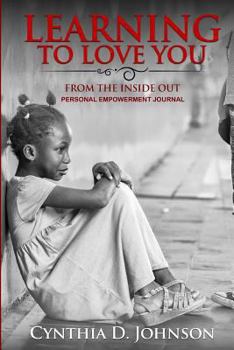 Paperback Learning To Love You: From the Inside Out: Personal Empowerment Journal For Girls Book