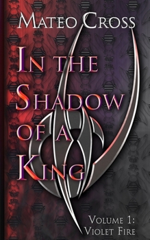 Paperback In the Shadow of a King, Vol 1: Violet Fire Book