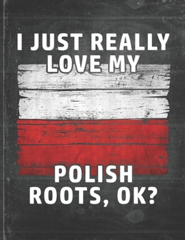 I Just Really Like Love My Polish Roots: Poland Pride Personalized Customized Gift  Undated Planner Daily Weekly Monthly Calendar Organizer Journal