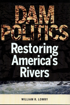 Paperback Dam Politics: Restoring America's Rivers Book