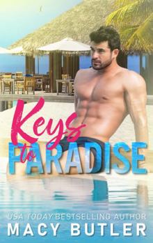 Keys to Paradise: A Steamy Contemporary Romance Standalone - Book #2 of the Paradise Key