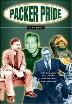 Paperback Packers Pride: For the Love of Lambeau, Lombardi & Cheeseheads Book
