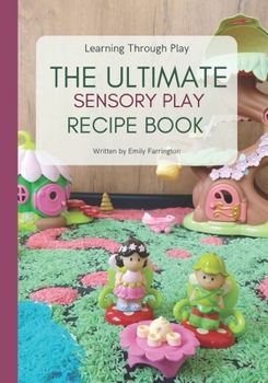 Paperback The Ultimate Sensory Play Recipe Book: Learning through play. Book