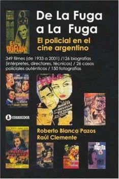 Paperback De la Fuga A La Fuga. El Policial En El Cine Argentino (Spanish Edition) [Spanish] Book
