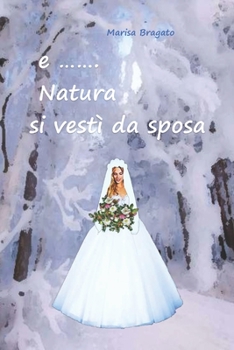 Paperback e.....Natura si vestì da sposa [Italian] Book