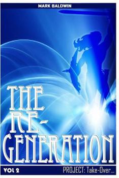 Paperback The Re-Generation Vol.2: Project: Take Over Book