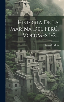 Hardcover Historia De La Marina Del Perú, Volumes 1-2... [Spanish] Book