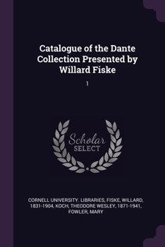 Paperback Catalogue of the Dante Collection Presented by Willard Fiske: 1 Book