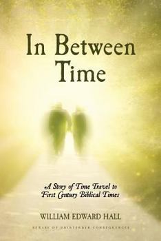 Paperback In Between Time: A Story of Time Travel to First Century Biblical Times Book
