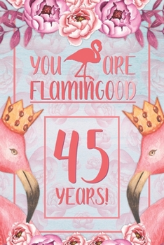 Paperback 45th Birthday Journal: Lined Journal / Notebook - Flamingo Themed Birthday Gift for Her - Fun And Practical Alternative to a Card - 45 Years Book