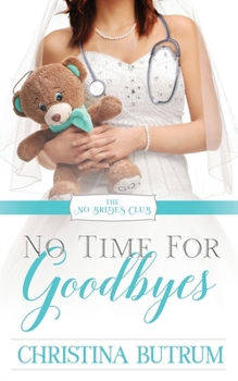 No Time for Goodbyes - Book #7 of the No Brides Club