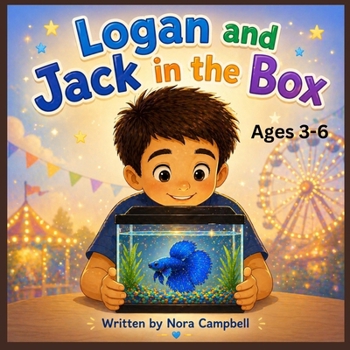 Logan and Jack in the Box: A heartwarming story about the special bond between a boy and his fish| Ages 3-6