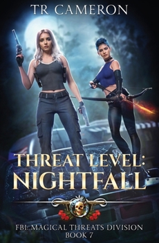 Threat Level: Nightfall (FBI: Magical Threats Division)