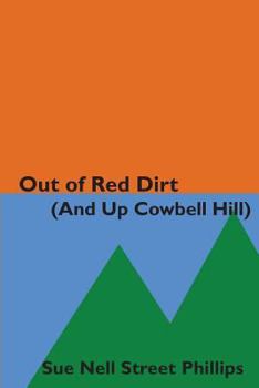 Paperback Out of Red Dirt (And Up Cowbell Hill): a collection of growing up stories from the riverbeds of Oklahoma to the Colorado Rockies Book