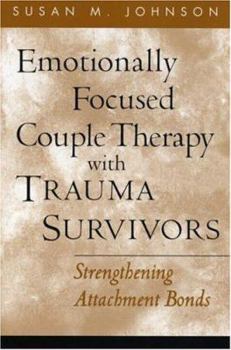 Paperback Emotionally Focused Couple Therapy with Trauma Survivors: Strengthening Attachment Bonds Book