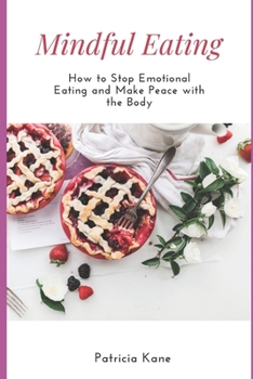 Paperback Mindful Eating: How to Stop Emotional Eating and Make Peace with the Body Book