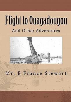 Paperback Flight to Ouagadougou: And Other Places I Never Imagined Book