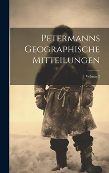 Hardcover Petermanns Geographische Mitteilungen; Volume 2 [German] Book